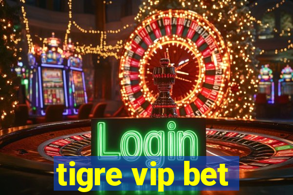 tigre vip bet